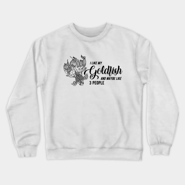 Goldfish - I like goldfish and maybe like 3 people Crewneck Sweatshirt by KC Happy Shop